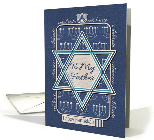 Happy Hanukkah To My Father Celebrate Star of David and Menorah card