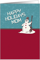 Happy Holidays Mom Happy Snowman Holiday Greetings card