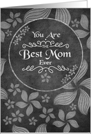 Mother’s Day Best Mom Ever Chalkboard Style Flowers and Swirls card