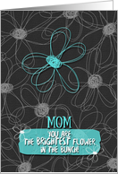 Mother’s Day to Mom Brightest Flower Pretty Floral card