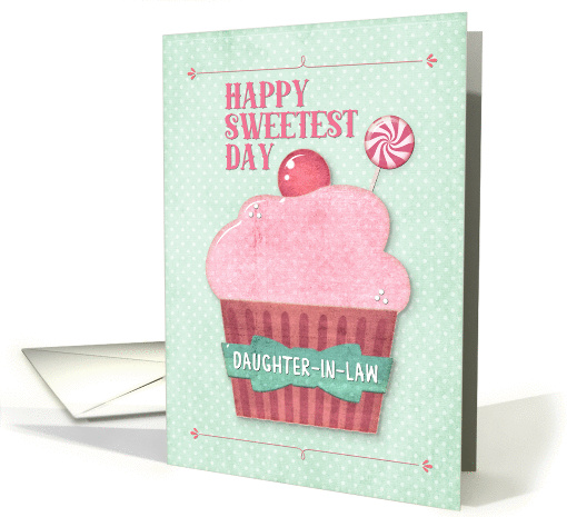 Happy Sweetest Day Daughter-in-Law Pink Cupcake and... (1367398)
