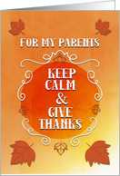 Happy Thanksgiving to Parents Keep Calm and Give Thanks Autumn Leaves card