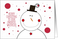 Merry Christmas to Favorite Waitress Smiling Snowman with Top Hat card