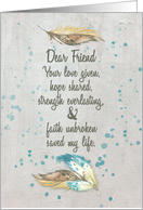 Thank You for Friend Helping Me Fight Cancer Love,Hope,Faith.Feathers card