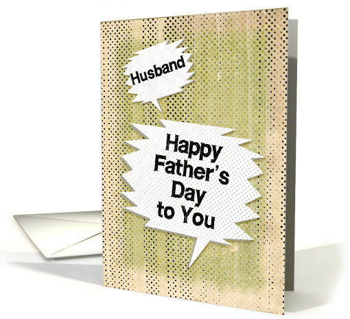 Happy Father's Day to Husband Masculine Grunge and Speech Bubbles card
