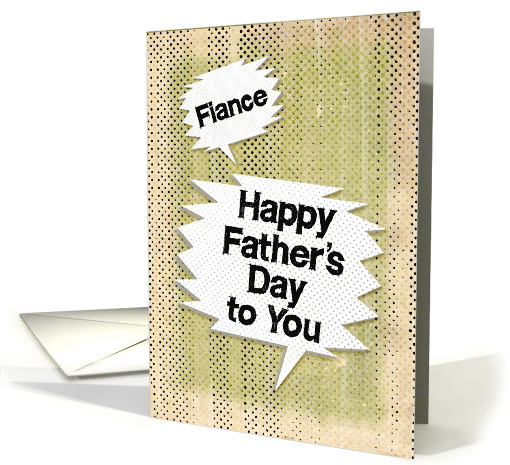 Happy Father's Day to Fiance Masculine Grunge Speech Bubbles card