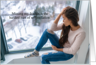 Missing Friends During Self-Isolation Covid-19/Coronavirus card