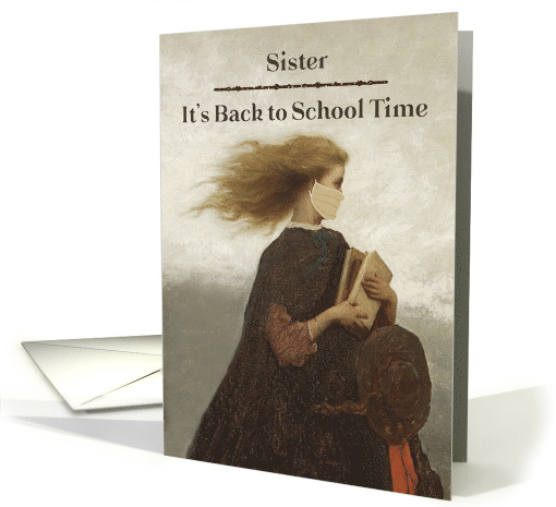 Back to School to Sister During Covid 19 Situation card (1632598)
