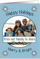 Custom Photograph From Our Family Happy Holidays Snowflakes and Holly card