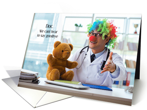 Goodbye to Pediatrician Doctor Dressed as Clown with Teddy Bear card