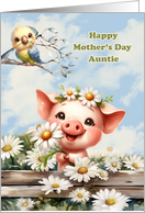 Auntie Mother’s Day Adorable Piggy and Bird with Daisies card