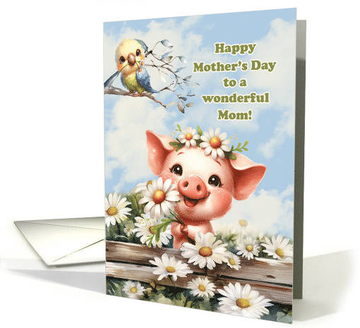For Any Mom Mother's Day Adorable Piggy and Bird with Daisies card