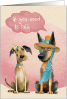 Encouragement If You Need to Talk Cute Whimsical Dogs card