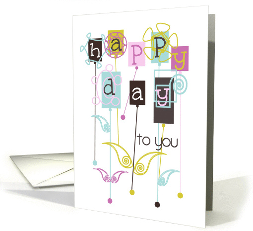 Happy Birthday Happy Day to You Crazy and Colorful Flowers card