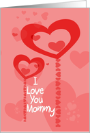 Happy Valentine’s Day I Love You Mommy Card