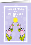 Happy Birthday on Mother’s Day Mom Cheery Row of Pink Tulips card