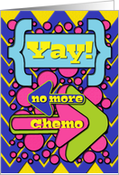 No More Chemo Yay! Colorful,Fun Dots and Arrows card