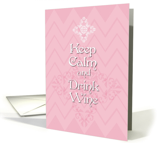 Happy Birthday Keep Calm and Drink Wine Funny Growing Older card