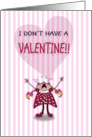 sad little cartoon girl, I don’t Have a VALENTINE!!’ card