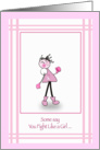 Cancer,encouragement, Fight like a Girl card