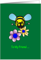 To my friend, Cute Bumble Bee and Flowers card