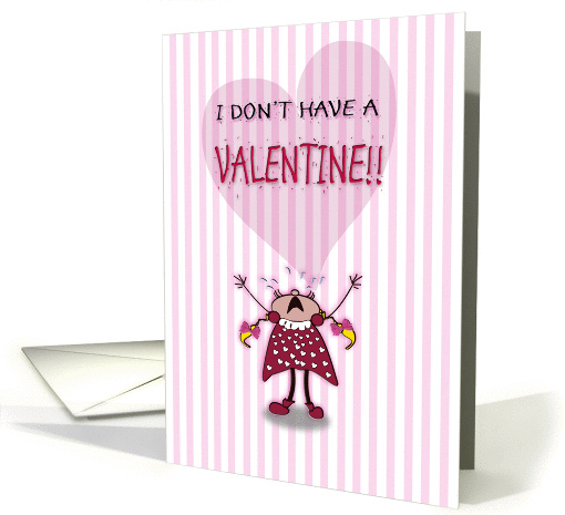 sad little cartoon girl, I don't Have a VALENTINE!!' card (892844)