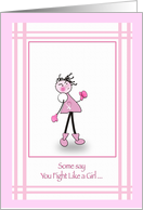 Cancer,encouragement, Fight like a Girl card