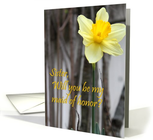 Sister Wedding Maid of Honor Request : Daffodil card (766473)