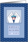 Hold the World of Care Happy Nurses Day card