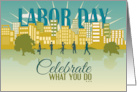 Celebrate What You Do Happy Labor Day card