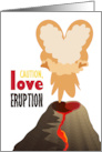 Love Eruption Happy Valentine’s Day card