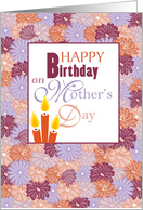 Candles and Flowers Birthday on Mother’s Day card