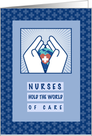 Hold the World of Care Happy Nurses Day card