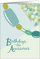 Birthdays are like Accessories Happy Birthday card