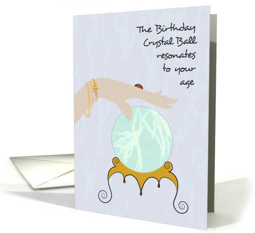 Crystal Ball Resonates to Age Happy Birthday card (1365572)