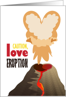 Love Eruption Happy Valentine’s Day card