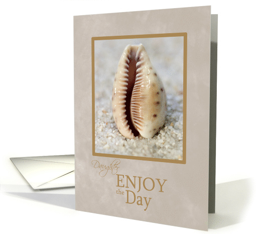 Seashell Daughter Enjoy the Day Encouragement card (926876)
