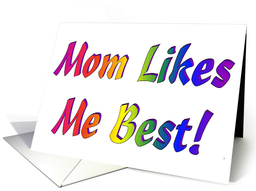 Mom Likes Me Best! card (787920)
