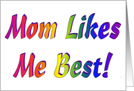 Mom Likes Me Best! card