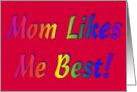 Mom Likes Me Best! card