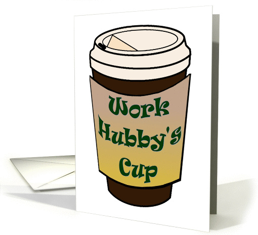 Work Husband. Father's Day Cup of Coffee. card (811174)
