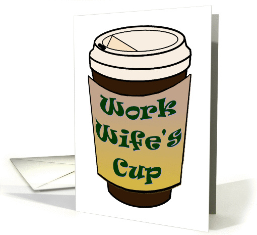 Work Wife. Mother's Day Cup of Coffee graphic. card (811212)