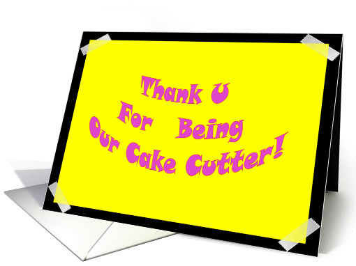 Thank you for being our Cake Cutter, Pink and Yellow note... (816605)