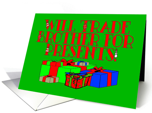 Will Trade Brother for Presents! Red and Green. card (879365)
