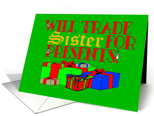 Will Trade Sister for Presents! Red and Green. card (879366)
