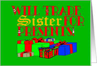 Will Trade Sister for Presents! Red and Green. card