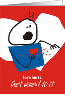Love hurts get used to it anti Valentine’s Day card