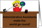 Administrative Assistants Make the World Go Round card