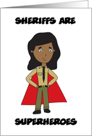 Sheriffs Are Superheroes Thank You Black Female card