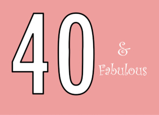 40 and Fabulous...